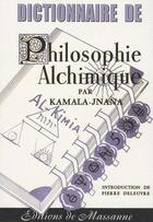 Couverture du livre « Dictionnaire de philosophie alchimique » de Kamala et Jnana aux éditions Massanne