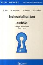 Couverture du livre « Industrialisation et sociétés en Europe occidentale, 1880-1970 » de Marguairaz/Pigenet/S aux éditions Atlande Editions