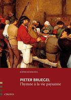 Couverture du livre « Pieter Bruegel ; l'hymne à la vie paysanne » de Sophie Rossignol aux éditions A Propos