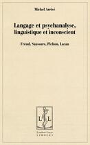 Couverture du livre « Langage et psychanalyse, linguistique et inconscient » de Michel Arrive aux éditions Lambert-lucas