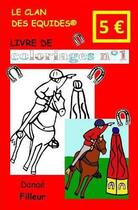 Couverture du livre « Le clan des equides, livre de coloriages n 1 » de Danae Filleur aux éditions Parc Des Etangs De Mortagne