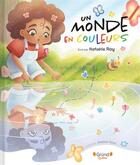 Couverture du livre « Un monde en couleurs » de Roy Rafaelle aux éditions Grund Quebec