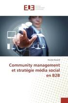 Couverture du livre « Community management et strategie media social en b2b » de Durand Nicolas aux éditions Editions Universitaires Europeennes