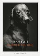 Couverture du livre « Sean ellis kubrick the dog /anglais/allemand » de Ellis Sean aux éditions Schirmer Mosel