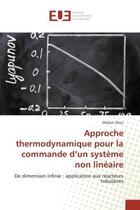 Couverture du livre « Approche thermodynamique pour la commande d'un systeme non lineaire : De dimension infinie : application aux reacteurs tubulaires » de Weijun Zhou aux éditions Editions Universitaires Europeennes