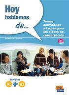 Couverture du livre « HOY HABLAMOS DE : espanol ; niveles A1+A2 » de Javier Leal Caballero aux éditions Edinumen