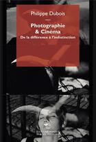 Couverture du livre « Photographie & cinema » de Philippe Dubois aux éditions Mimesis