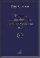 Couverture du livre « L'homme et son devenir selon la Vêdânta » de René Guénon aux éditions Albouraq