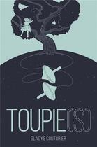Couverture du livre « Toupie(s) » de Couturier Gladys aux éditions Librinova