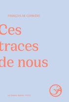 Couverture du livre « Ces traces de nous » de François De Cornière aux éditions Castor Astral