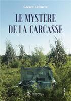 Couverture du livre « Le mystere de la carcasse » de Lefeuvre Gerard aux éditions Sydney Laurent