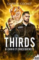 Couverture du livre « Thirds t.6 ; choix et conséquences » de Charlie Cochet aux éditions Mxm Bookmark