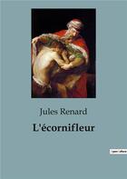 Couverture du livre « L'écornifleur » de Jules Renard aux éditions Culturea