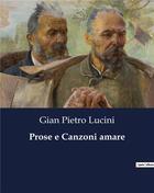 Couverture du livre « Prose e Canzoni amare » de Lucini Gian Pietro aux éditions Culturea