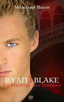 Couverture du livre « Ryan Blake t.1 ; la stratégie des ténèbres » de Baron Sklaerenn aux éditions Nergal