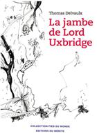 Couverture du livre « La jambe de lord Uxbridge » de Thomas Delvaulx aux éditions Editions Du Merite