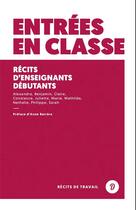 Couverture du livre « Entrées en classe : Récits d'enseignants débutants » de Collectif/Barrere aux éditions Dire Le Travail