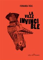 Couverture du livre « La ville invincible » de Fernanda Trias aux éditions Heliotropismes