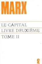 Couverture du livre « Le capital, livre deuxième t.2 » de Karl Marx aux éditions Editions Sociales