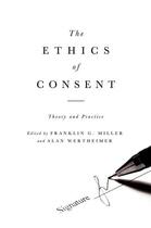 Couverture du livre « The Ethics of Consent: Theory and Practice » de Franklin Miller aux éditions Oxford University Press Usa