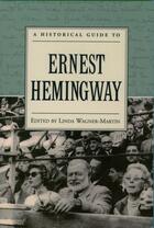 Couverture du livre « A Historical Guide to Ernest Hemingway » de Linda Wagner-Martin aux éditions Oxford University Press Usa