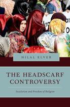 Couverture du livre « The Headscarf Controversy: Secularism and Freedom of Religion » de Elver Hilal aux éditions Oxford University Press Usa