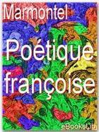 Couverture du livre « Poétique françoise » de Jean-François Marmontel aux éditions Ebookslib