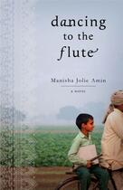 Couverture du livre « Dancing to the Flute » de Amin Manisha Jolie aux éditions Atria Books