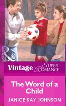 Couverture du livre « The Word of a Child (Mills & Boon Vintage Superromance) » de Janice Kay Johnson aux éditions Mills & Boon Series