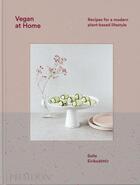 Couverture du livre « Vegan at home: recipes for a modern plant-based lifestyle » de Solla Eiriksdottir aux éditions Phaidon Press