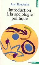 Couverture du livre « Introduction a la sociologie politique » de Jean Baudouin aux éditions Points