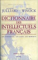 Couverture du livre « Dictionnaire des intellectuels français » de Jacques Julliard aux éditions Seuil