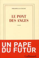 Couverture du livre « Le pont des anges » de Philippe Le Guillou aux éditions Gallimard