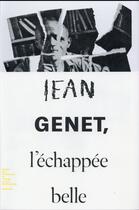 Couverture du livre « Jean Genet, l'échappée belle » de Collectif Gallimard aux éditions Gallimard