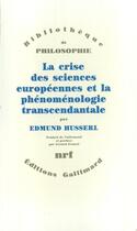 Couverture du livre « La crise des sciences europeennes et la phenomenologie transcendantale » de Edmund Husserl aux éditions Gallimard