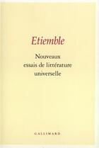 Couverture du livre « Nouveaux essais de litterature universelle » de Etiemble aux éditions Gallimard