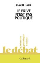 Couverture du livre « Le privé n'est pas politique » de Claude Habib aux éditions Gallimard