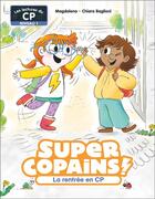 Couverture du livre « Super Copains ! Tome 1 : La rentrée en CP » de Magdalena et Chiara Baglioni aux éditions Pere Castor