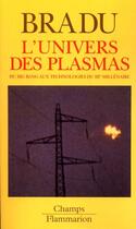 Couverture du livre « L'univers des plasmas - du big bang aux technologies du iiie millenaire » de Bradu Pascal aux éditions Flammarion