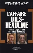 Couverture du livre « L'affaire dils-heaulme, contre-enquete sur un fiasco judiciaire » de Charlot/Rothenburger aux éditions Flammarion