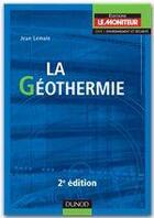 Couverture du livre « La géothermie (2e édition) » de Jean Lemale aux éditions Dunod