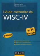 Couverture du livre « L'aide-mémoire du WISC-IV en 24 notions (2e édition) » de Bernard Jumel et Florence Savournin aux éditions Dunod
