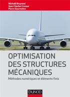 Couverture du livre « Optimisation des structures mécaniques ; méthodes numériques et éléments finis » de Jean-Charles Craveur et Michael Bruyneel et Pierre Gourmelen aux éditions Dunod