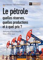 Couverture du livre « Le pétrole : quelles réserves, quelles productions et à quel prix ? » de Denis Babusiaux et Pierre-Rene Bauquis aux éditions Dunod