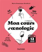Couverture du livre « Mon cours d'oenologie : en 12 semaines chrono (3e édition) » de Marie-Dominique Bradford aux éditions Dunod