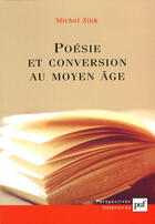 Couverture du livre « Poésie et conversion au moyen-âge » de Michel Zink aux éditions Puf