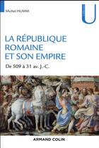 Couverture du livre « La République romaine et son empire ; de 509 av. à 31 av. J.-C. » de Humm Michel aux éditions Armand Colin