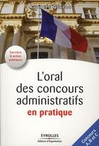 Couverture du livre « L'oral des concours administratifs en pratique ; concours A, B et C » de Philippe Geleoc aux éditions Editions D'organisation