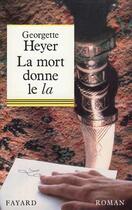 Couverture du livre « La mort donne le la » de Georgette Heyer aux éditions Fayard