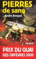 Couverture du livre « Pierres de sang » de Andre Arnaud aux éditions Fayard